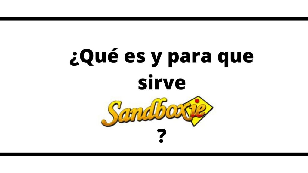 qu-es-y-para-que-sirve-sandboxie-maquina-virtual